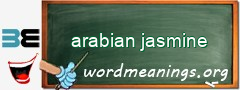 WordMeaning blackboard for arabian jasmine